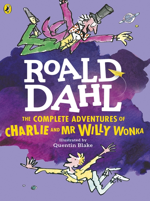 Title details for The Complete Adventures of Charlie and Mr Willy Wonka by Roald Dahl - Available